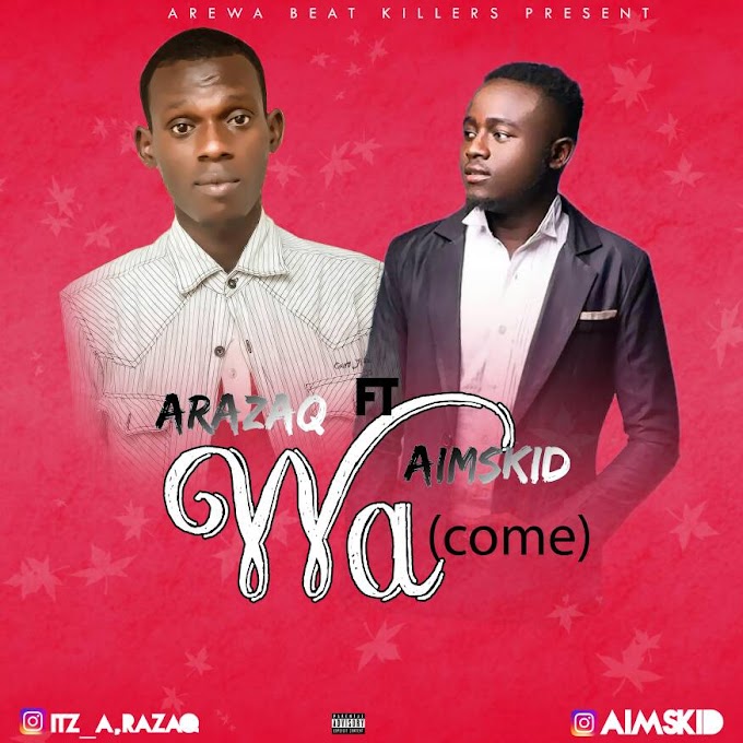 Wa (come) Music | A.razaq ft Aimskid