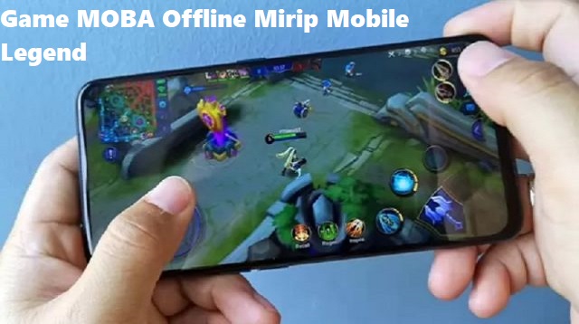 Game MOBA Offline Mirip Mobile Legend