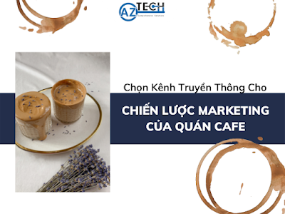 chọn kênh quảng cáo cho chiến lược Marketing cho quán cafe