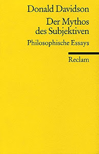 Der Mythos des Subjektiven: Philosophische Essays (Reclams Universal-Bibliothek)