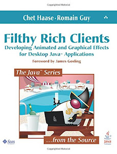 Filthy Rich Clients: Developing Animated and Graphical Effects for Desktop Java¿ Applications