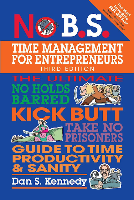  No BS Time Management For Entrepreneurs by Dan Kennedy