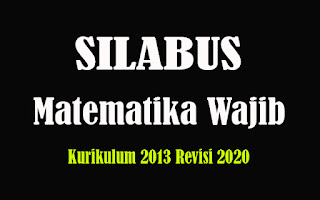 Silabus Matematika Wajib SMA K13 Revisi 2018, Silabus Matematika Wajib SMA Kurikulum 2013 Revisi 2020