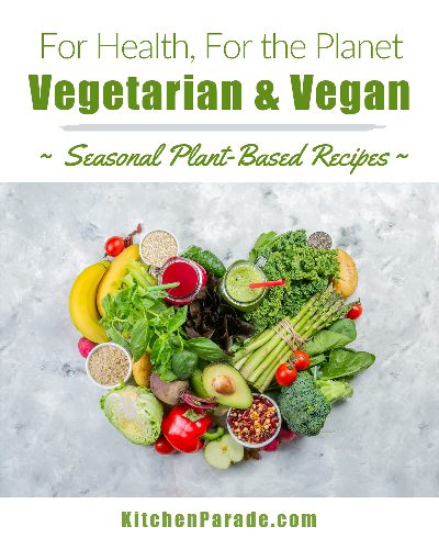 A collection of seasonal Vegetarian & Vegan Recipes, a specialty ♥ KitchenParade.com. Plant-based meals from breakfast, lunch and dinner to soups, salads and sweets.