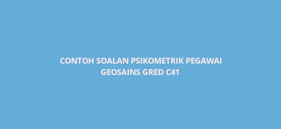 Contoh Soalan Psikometrik Pegawai Geosains Gred C41 - SPA