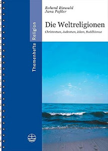 Weltreligionen: Christentum, Judentum, Islam, Buddhismus (Themenhefte Religion, Band 4)