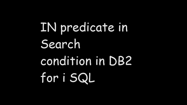 IN predicate in Search condition in DB2 for i SQL, IBMi DB2, SQL, SQL Tutorial, DB2 for i SQL