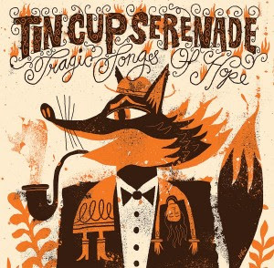 Tin Cup Serenade - Tragic Songs of Hope