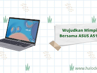 Wujudkan Mimpi Bersama ASUS VivoBook 15 A516: Laptop Modern, Permudah Raih Mimpi