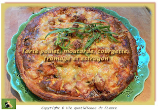 Vie quotidienne de FLaure: Tarte poulet, moutarde, courgette, fromage et estragon