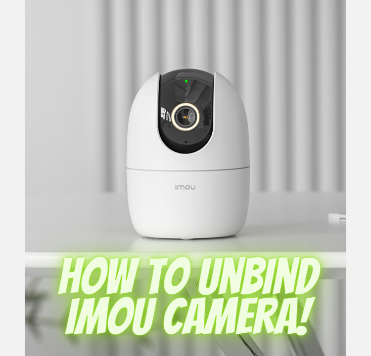 How to Unbind Your IMOU Camera