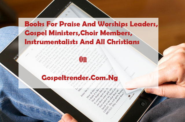 Books For Praise And Worship Leaders,Gospel Ministers And Christians.