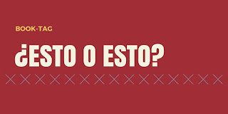 Book-Tag: ¿Esto o esto?