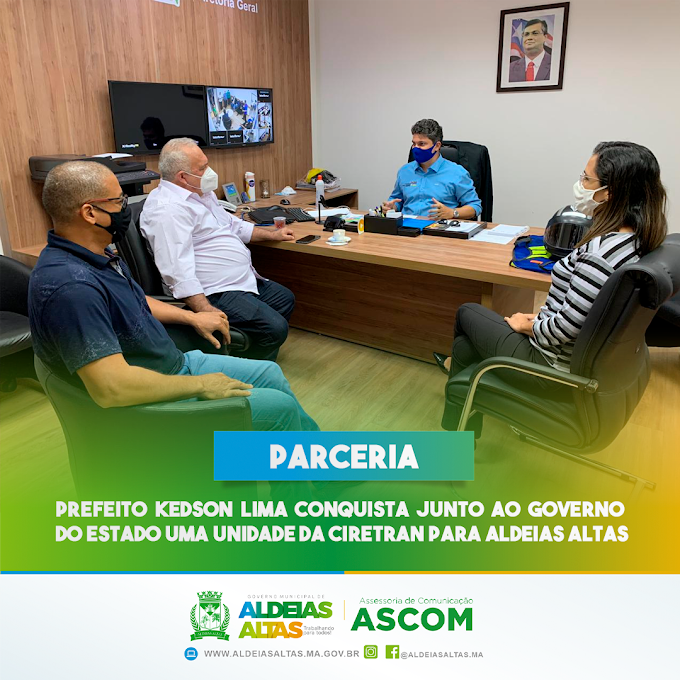 AÇÕES - Prefeito Kedson Lima conquista junto ao Governo do Estado uma unidade da CIRETRAN para Aldeias Altas