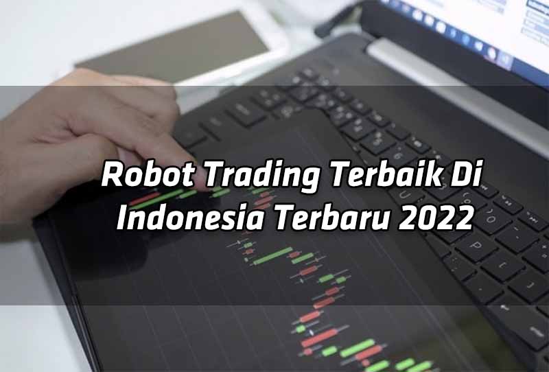 robot-trading-terbaik-di-indonesia-terbaru-2022