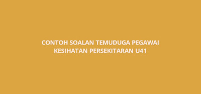 Contoh Soalan Temuduga Pegawai Kesihatan Persekitaran U41