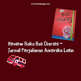 Buku bus diaries bercerita tentang apa, review buku perjalanan, resensi buku perjalanan