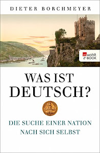 Was ist deutsch?: Die Suche einer Nation nach sich selbst
