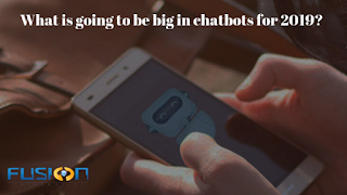 What is going to be big in chatbots for 2019?