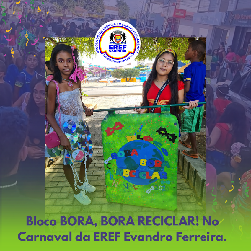 Bloco BORA, BORA RECICLAR! No Carnaval da EREF Evandro Ferreira.