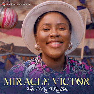 Download Miracle Victor - For My Matter mp3, lyrics + Video