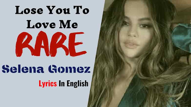 Selena Gomez – Rare Lyrics | Lose You To Love Me