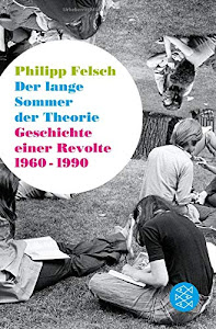 Der lange Sommer der Theorie: Geschichte einer Revolte 1960 bis 1990