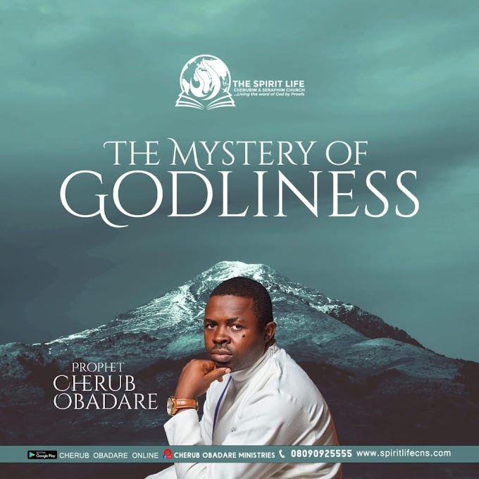  THE MYSTERY OF GODLINESS - Prophet Cherub Obadare
