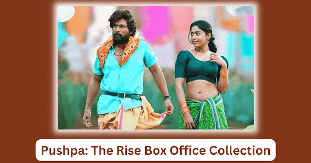 Pushpa: The Rise Part 1 Box Office Collection Worldwide