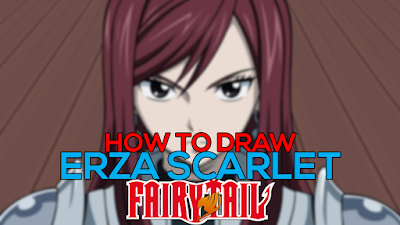 HOW TO DRAW ERZA SCARLET FROM FAIRY TAIL