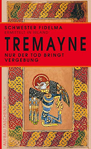 Nur der Tod bringt Vergebung: Historischer Kriminalroman (Schwester Fidelma ermittelt 1) (German Edition)