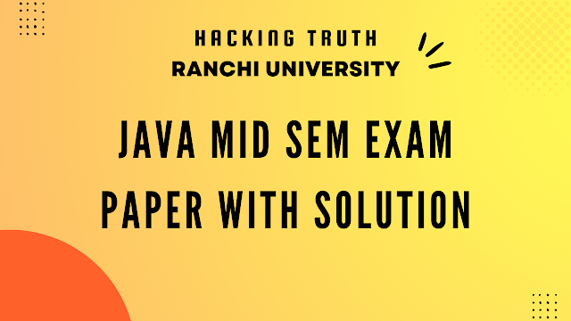 Ranchi University Java Mid Sem Exam Paper with solution