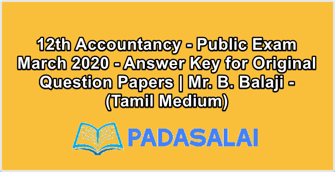 12th Accountancy - Public Exam March 2020 - Answer Key for Original Question Papers | Mr. B. Balaji - (Tamil Medium)