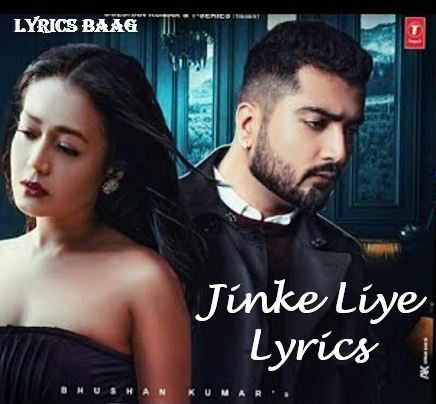 Jinke Liyea song Lyrics – Neha Kakkar | lyricsbaag