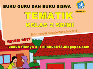  Buku guru dan buku siswa tematik kelas II SD Buku Tematik Kelas II SD/MI Kurikulum 2013 Revisi 2017