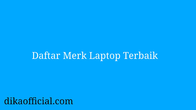 Daftar Merk Laptop Terbaik