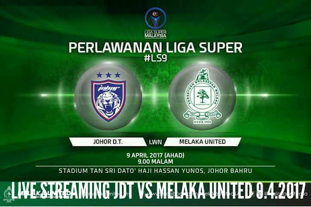 Live Streaming JDT vs Melaka United 9.4.2017