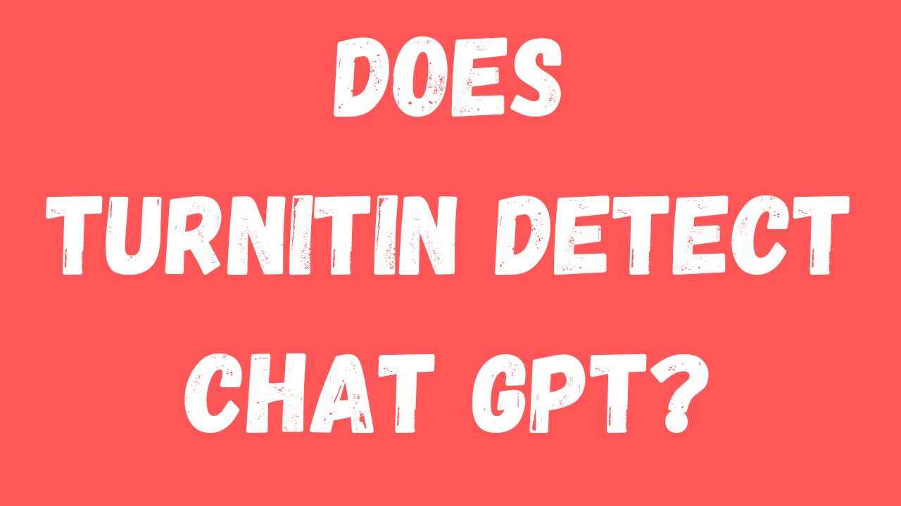 Does Turnitin Detect Chat GPT?
