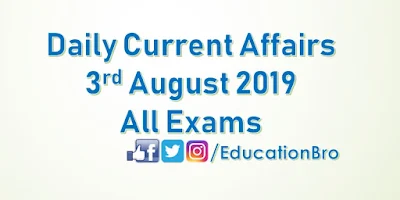 Daily Current Affairs 3rd August 2019 For All Government Examinations