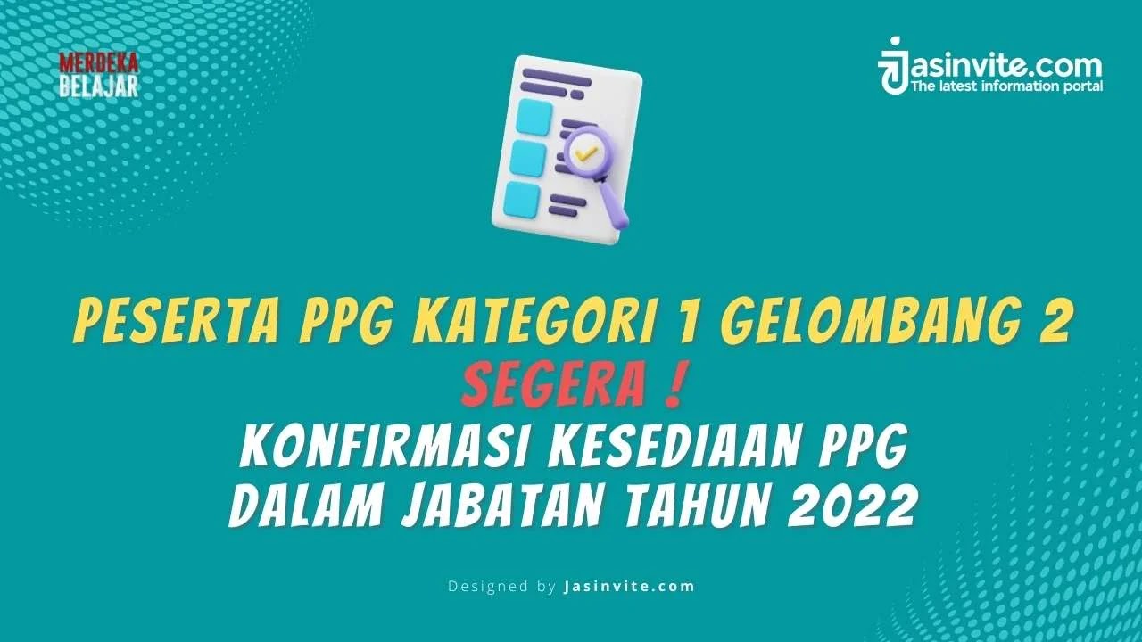 Jasinvite.com -  Wajib Konfimasi Kesediaan Calon Mahasiswa PPG Dalam Jabatan Kategori 1 Gelombang II Tahun 2022