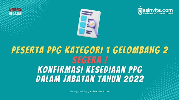 Wajib Konfimasi Kesediaan Calon Mahasiswa PPG Dalam Jabatan Kategori 1 Gelombang II Tahun 2022