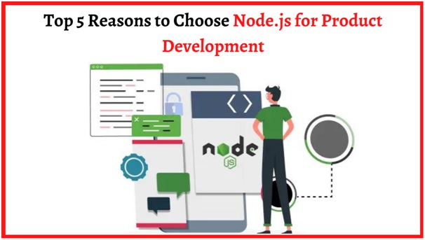 top-5-reasons-to-choose-nodejs-for-product-development