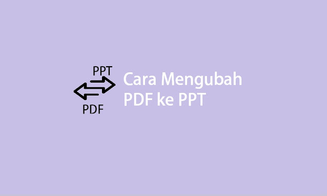 cara mengubah file pdf ke PPT tanpa aplikasi