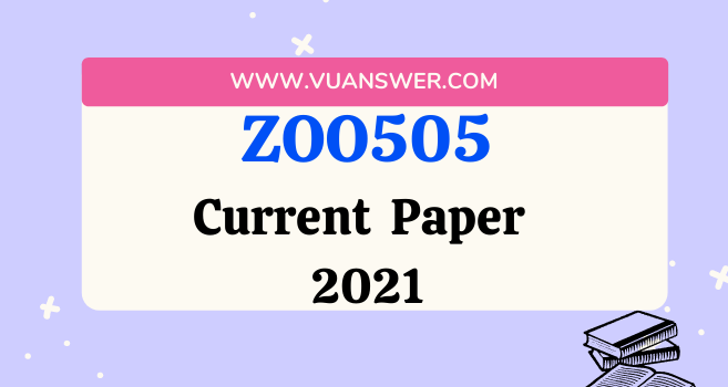 ZOO505 Current Final Term Paper 2021