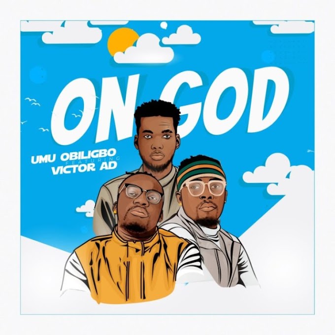 Umu Obiligbo – “On God” ft. Victor AD