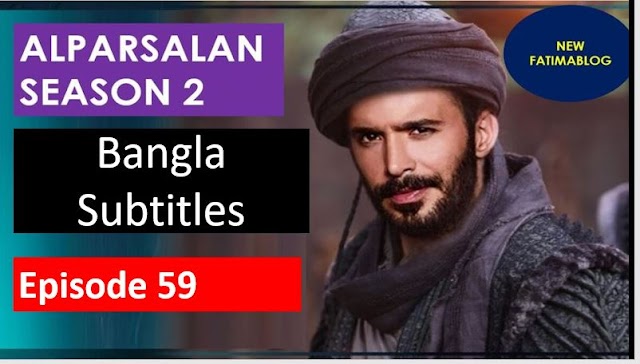 Alparslan season 2 Episode 59 with Bangla Subtitles