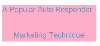 A Popular Auto Responder Marketing Technique