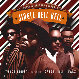 Tunde Ednut - Jingle Bell Bell ft. MI, Orezi, Falz 