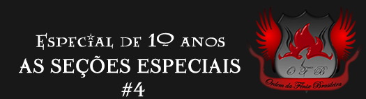 Especial de 10 anos: As seções especiais | Ordem da Fênix Brasileira