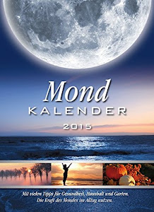 Mondkalender 2015: Die Kraft des Mondes im Alltag nutzen.